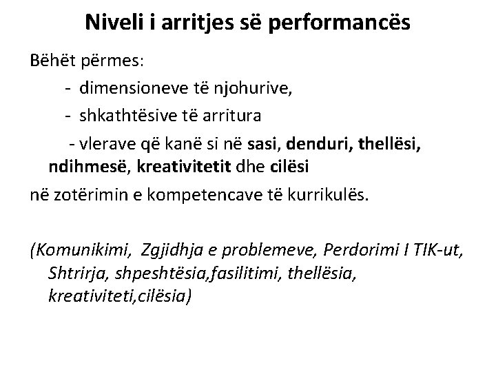 Niveli i arritjes së performancës Bëhët përmes: - dimensioneve të njohurive, - shkathtësive të Niveli i arritjes së performancës Bëhët përmes: - dimensioneve të njohurive, - shkathtësive të