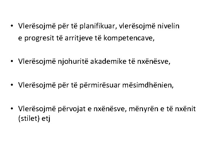 • Vlerësojmë për të planifikuar, vlerësojmë nivelin e progresit të arritjeve të kompetencave, • Vlerësojmë për të planifikuar, vlerësojmë nivelin e progresit të arritjeve të kompetencave,