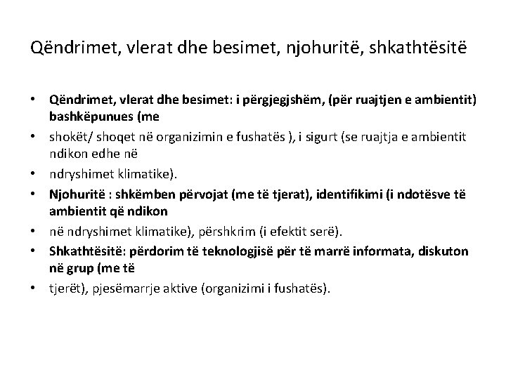 Qëndrimet, vlerat dhe besimet, njohuritë, shkathtësitë • Qëndrimet, vlerat dhe besimet: i përgjegjshëm, (për Qëndrimet, vlerat dhe besimet, njohuritë, shkathtësitë • Qëndrimet, vlerat dhe besimet: i përgjegjshëm, (për
