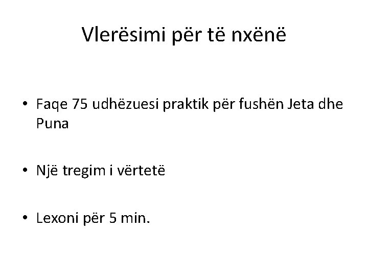 Vlerësimi për të nxënë • Faqe 75 udhëzuesi praktik për fushën Jeta dhe Puna Vlerësimi për të nxënë • Faqe 75 udhëzuesi praktik për fushën Jeta dhe Puna