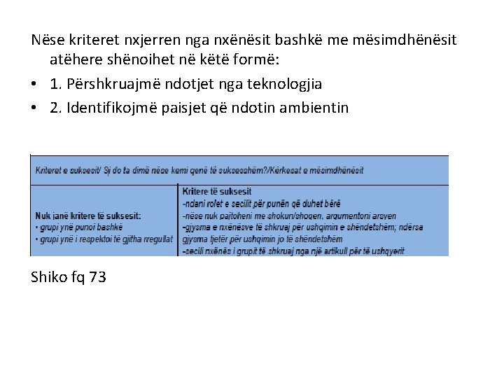 Nëse kriteret nxjerren nga nxënësit bashkë me mësimdhënësit atëhere shënoihet në këtë formë: • Nëse kriteret nxjerren nga nxënësit bashkë me mësimdhënësit atëhere shënoihet në këtë formë: •
