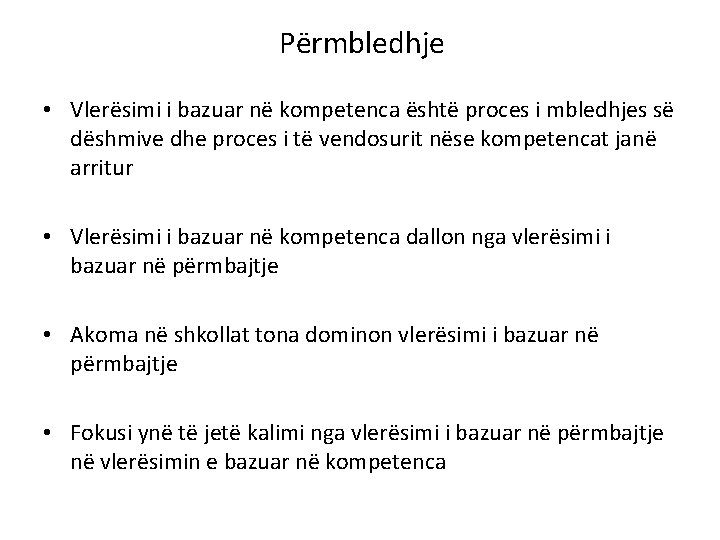 Përmbledhje • Vlerësimi i bazuar në kompetenca është proces i mbledhjes së dëshmive dhe Përmbledhje • Vlerësimi i bazuar në kompetenca është proces i mbledhjes së dëshmive dhe