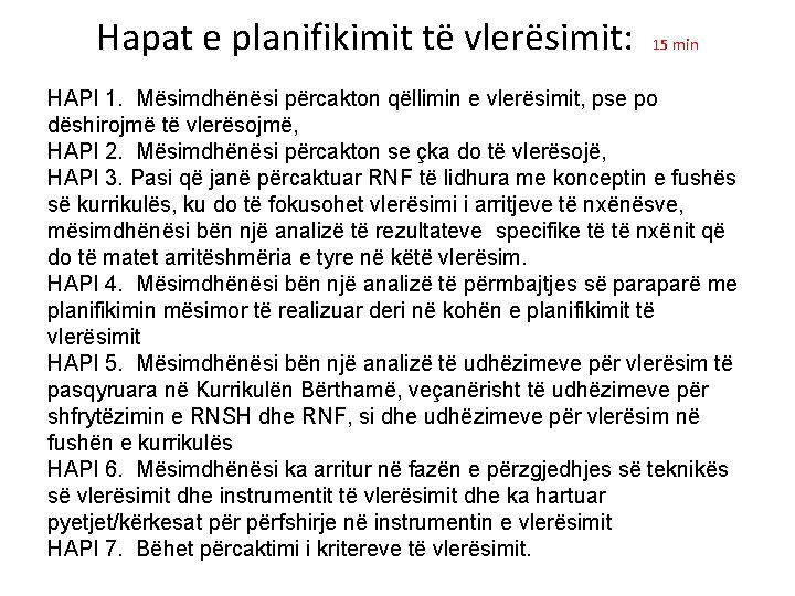 Hapat e planifikimit të vlerësimit: 15 min HAPI 1. Mësimdhënësi përcakton qëllimin e vlerësimit, Hapat e planifikimit të vlerësimit: 15 min HAPI 1. Mësimdhënësi përcakton qëllimin e vlerësimit,