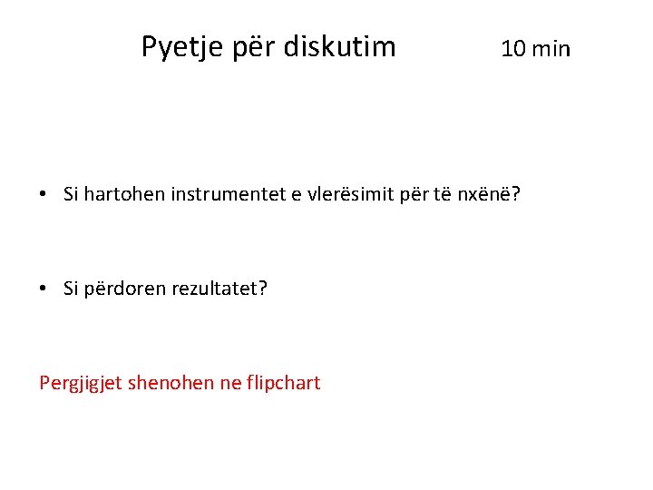 Pyetje për diskutim 10 min • Si hartohen instrumentet e vlerësimit për të nxënë? Pyetje për diskutim 10 min • Si hartohen instrumentet e vlerësimit për të nxënë?