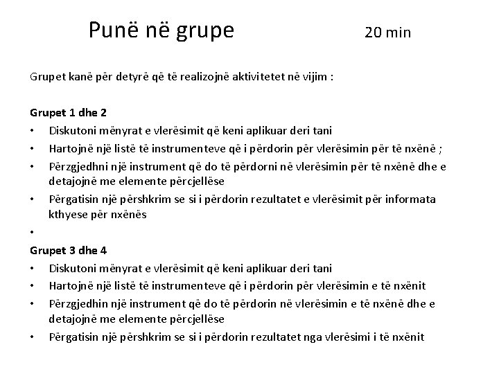 Punë në grupe 20 min Grupet kanë pёr detyrё qё tё realizojnё aktivitetet nё Punë në grupe 20 min Grupet kanë pёr detyrё qё tё realizojnё aktivitetet nё