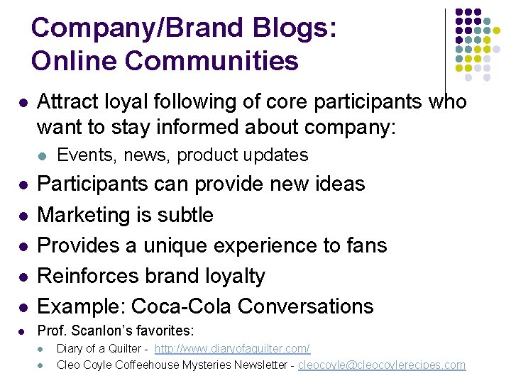 Company/Brand Blogs: Online Communities l Attract loyal following of core participants who want to