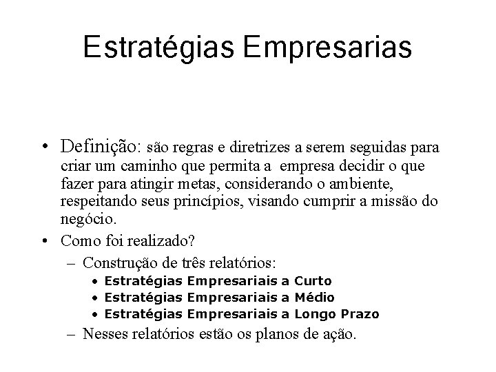 Estratégias Empresarias • Definição: são regras e diretrizes a serem seguidas para criar um