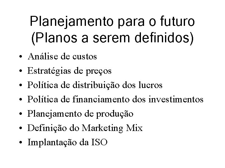 Planejamento para o futuro (Planos a serem definidos) • • Análise de custos Estratégias