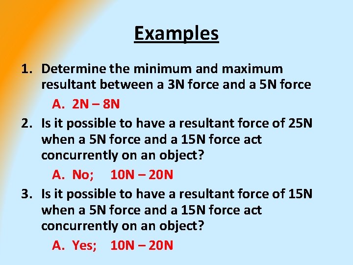 Examples 1. Determine the minimum and maximum resultant between a 3 N force and