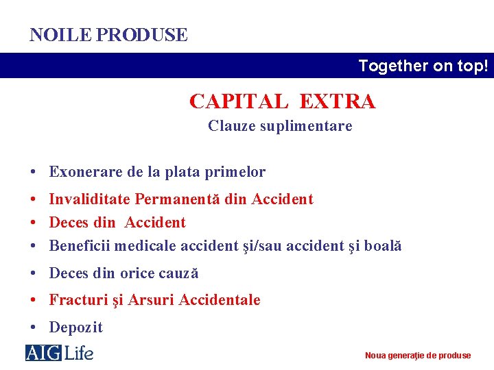 NOILE PRODUSE Together on top! CAPITAL EXTRA Clauze suplimentare • Exonerare de la plata