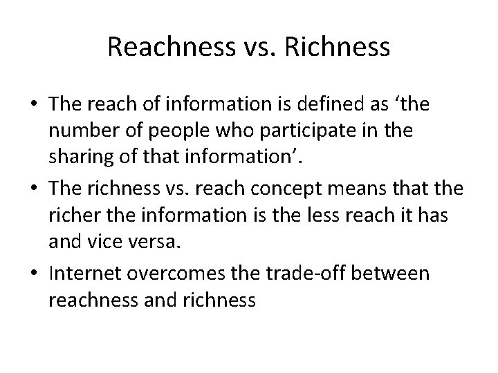 Reachness vs. Richness • The reach of information is defined as ‘the number of