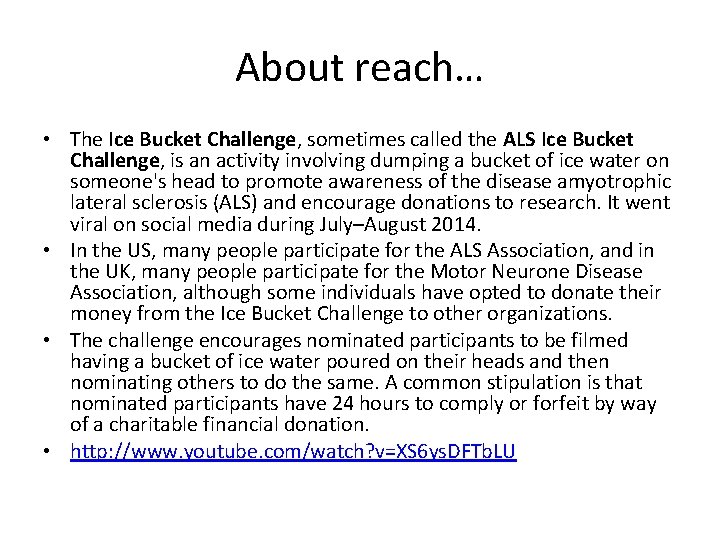 About reach… • The Ice Bucket Challenge, sometimes called the ALS Ice Bucket Challenge,