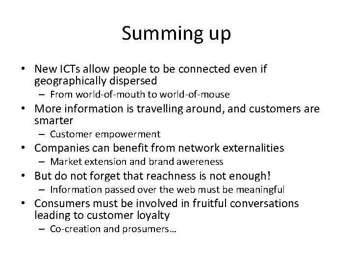 Summing up • New ICTs allow people to be connected even if geographically dispersed