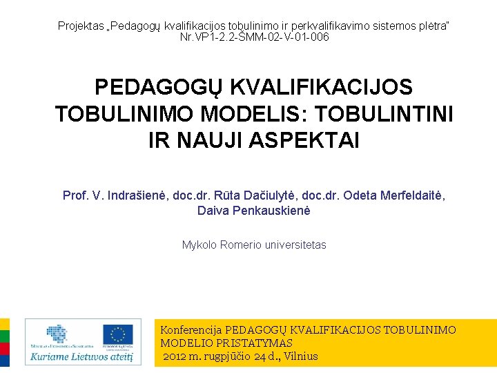 Projektas „Pedagogų kvalifikacijos tobulinimo ir perkvalifikavimo sistemos plėtra“ Nr. VP 1 -2. 2 -ŠMM-02