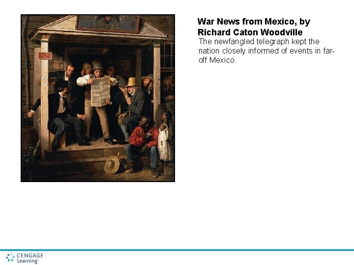 War News from Mexico, by Richard Caton Woodville The newfangled telegraph kept the nation
