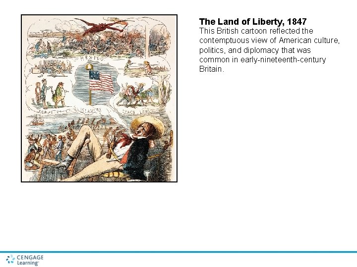 The Land of Liberty, 1847 This British cartoon reflected the contemptuous view of American