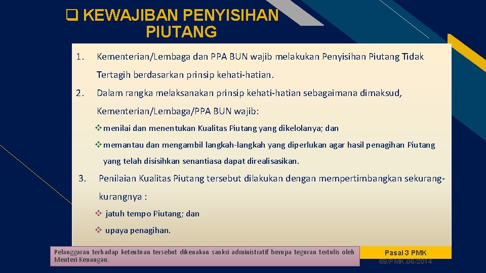 q KEWAJIBAN PENYISIHAN PIUTANG 1. FR Kementerian/Lembaga dan PPA BUN wajib melakukan Penyisihan Piutang