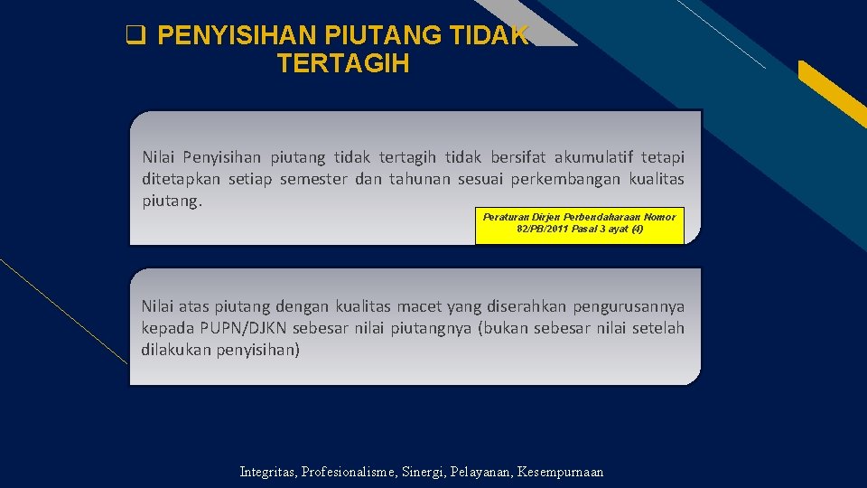 q PENYISIHAN PIUTANG TIDAK TERTAGIH Nilai Penyisihan piutang tidak tertagih tidak bersifat akumulatif tetapi