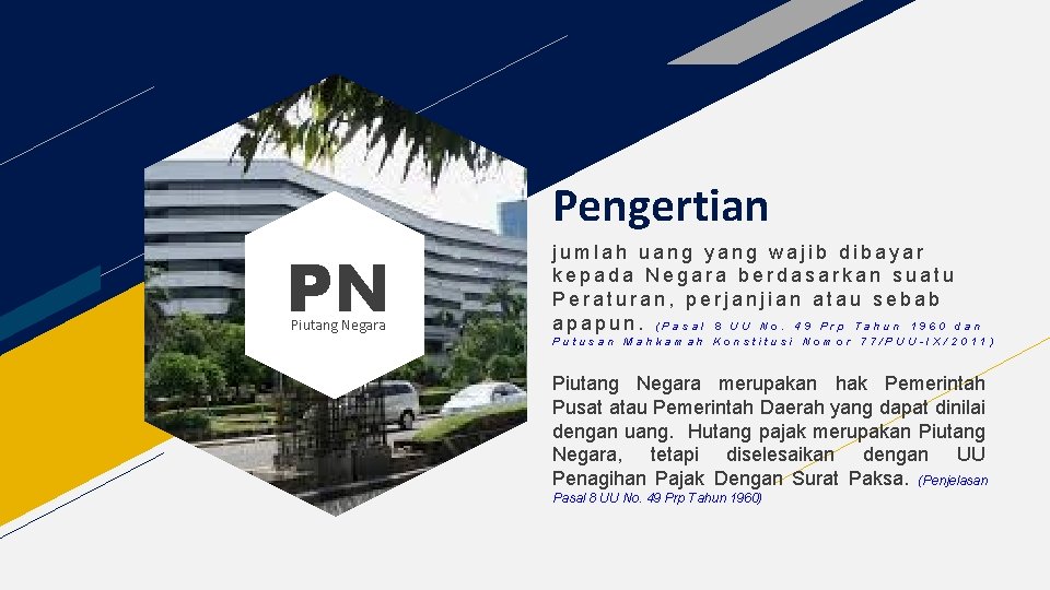 Pengertian PN Piutang Negara jumlah uang yang wajib dibayar kepada Negara berdasarkan suatu Peraturan,