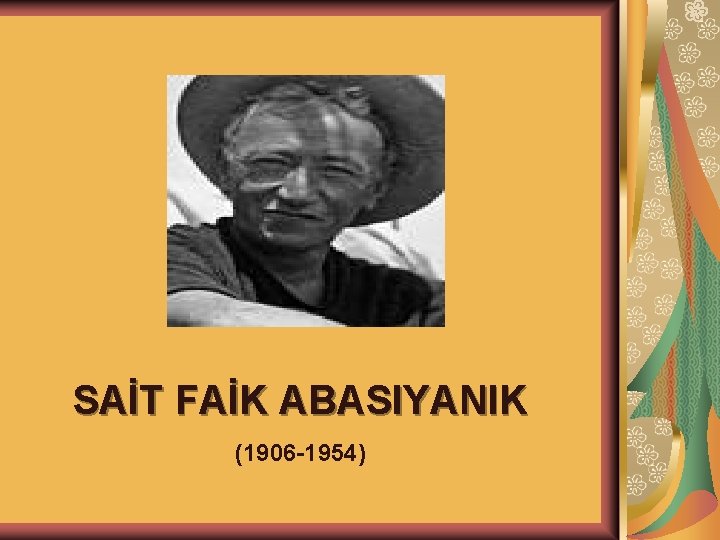 SAİT FAİK ABASIYANIK (1906 -1954) 