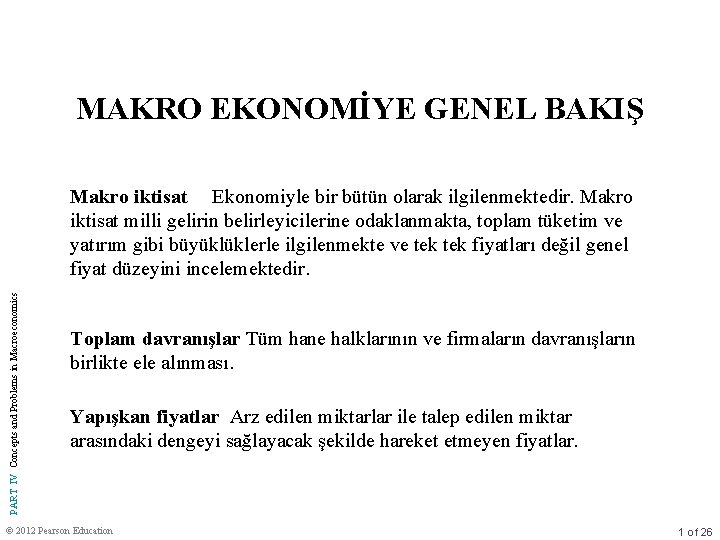 MAKRO EKONOMİYE GENEL BAKIŞ PART IV Concepts and Problems in Macroeconomics Makro iktisat Ekonomiyle