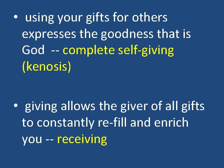 • using your gifts for others expresses the goodness that is God --