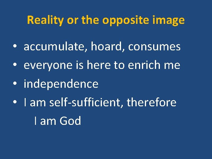 Reality or the opposite image • • accumulate, hoard, consumes everyone is here to