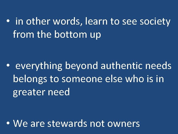  • in other words, learn to see society from the bottom up •