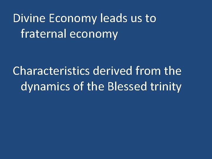Divine Economy leads us to fraternal economy Characteristics derived from the dynamics of the