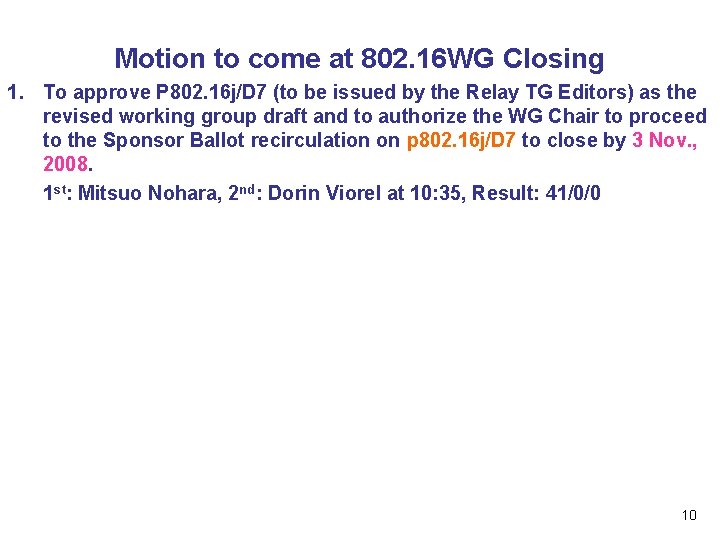 Motion to come at 802. 16 WG Closing 1. To approve P 802. 16