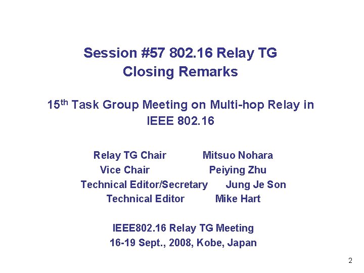 Session #57 802. 16 Relay TG Closing Remarks 15 th Task Group Meeting on