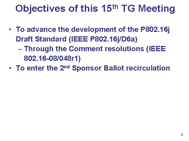 Objectives of this 15 th TG Meeting • To advance the development of the