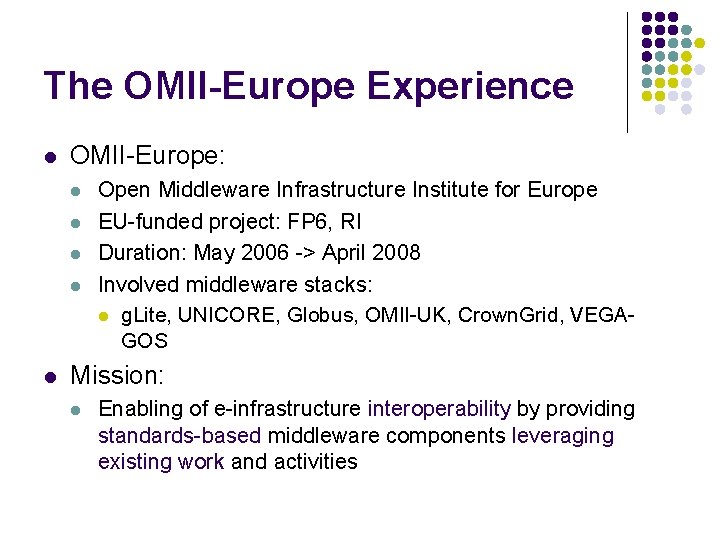 The OMII-Europe Experience l OMII-Europe: l l l Open Middleware Infrastructure Institute for Europe