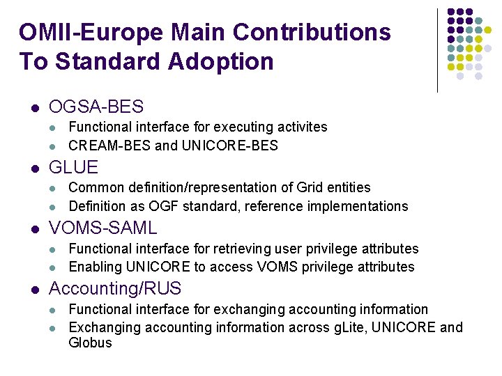 OMII-Europe Main Contributions To Standard Adoption l OGSA-BES l l l GLUE l l