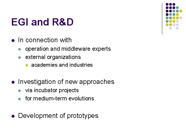 EGI and R&D l In connection with l l l Investigation of new approaches