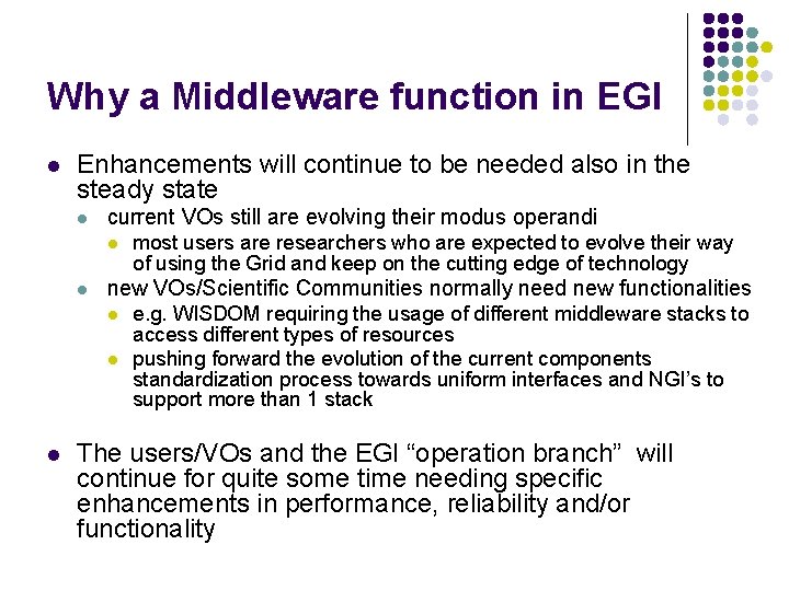 Why a Middleware function in EGI l Enhancements will continue to be needed also