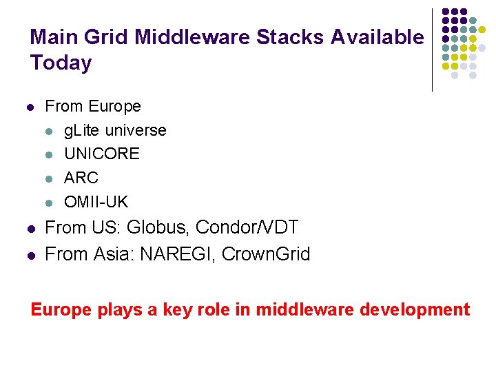Main Grid Middleware Stacks Available Today l From Europe l g. Lite universe l
