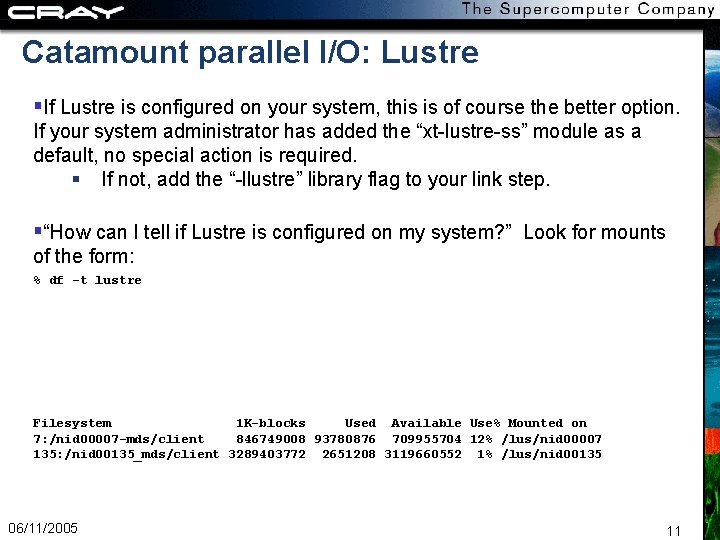 Catamount parallel I/O: Lustre If Lustre is configured on your system, this is of