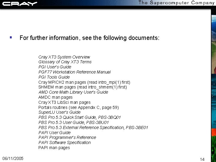  For further information, see the following documents: Cray XT 3 System Overview Glossary