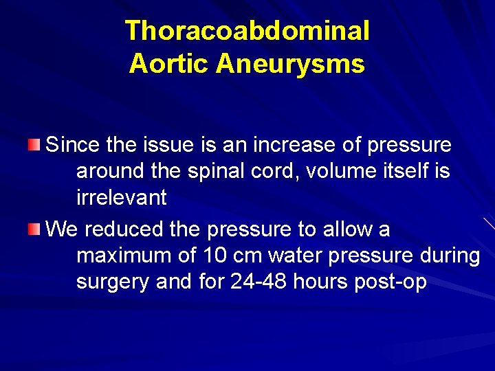 Thoracoabdominal Aortic Aneurysms Since the issue is an increase of pressure around the spinal