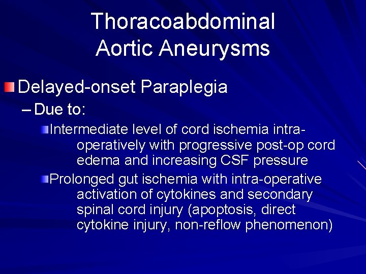 Thoracoabdominal Aortic Aneurysms Delayed-onset Paraplegia – Due to: Intermediate level of cord ischemia intraoperatively