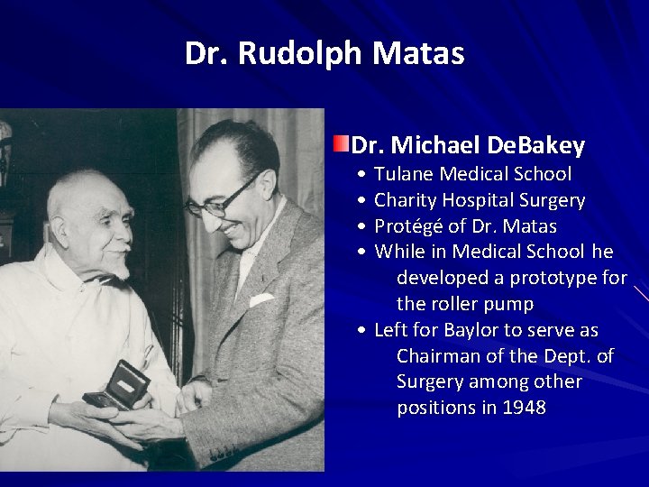 Dr. Rudolph Matas Dr. Michael De. Bakey • • Tulane Medical School Charity Hospital