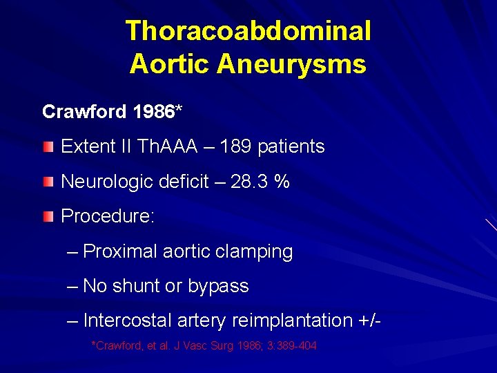 Thoracoabdominal Aortic Aneurysms Crawford 1986* Extent II Th. AAA – 189 patients Neurologic deficit