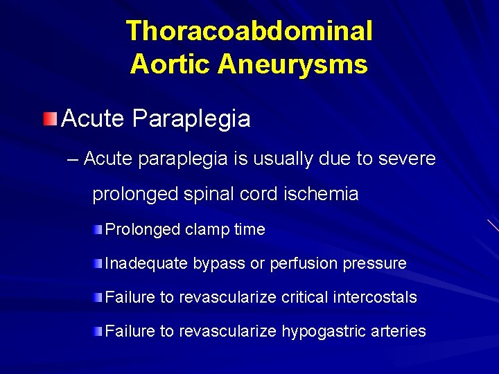 Thoracoabdominal Aortic Aneurysms Acute Paraplegia – Acute paraplegia is usually due to severe prolonged