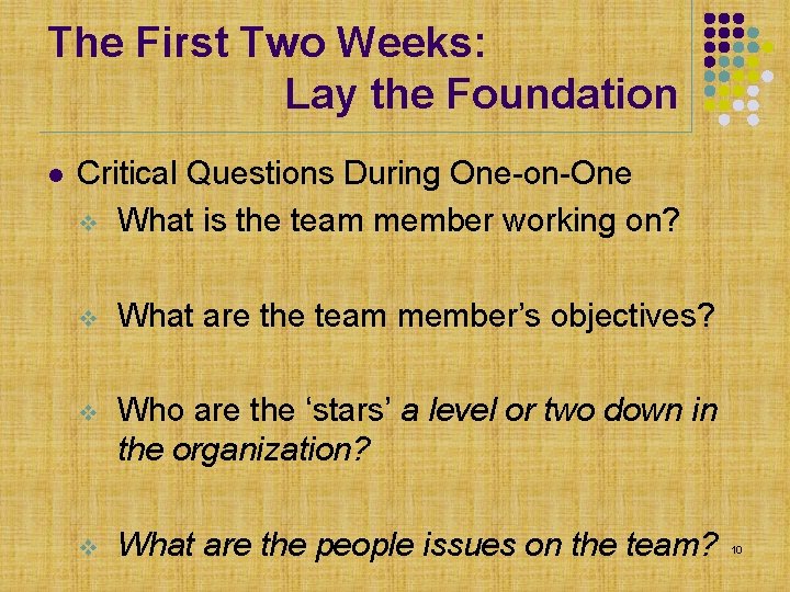 The First Two Weeks: Lay the Foundation l Critical Questions During One-on-One v What The First Two Weeks: Lay the Foundation l Critical Questions During One-on-One v What