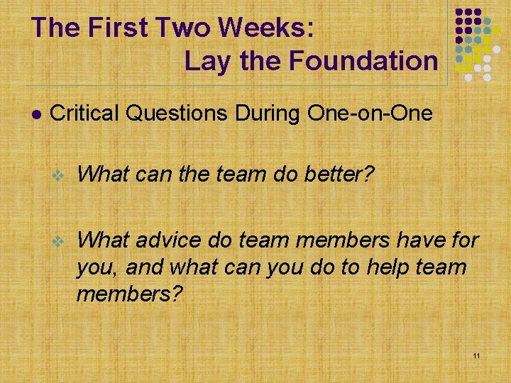 The First Two Weeks: Lay the Foundation l Critical Questions During One-on-One v What The First Two Weeks: Lay the Foundation l Critical Questions During One-on-One v What