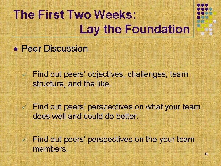 The First Two Weeks: Lay the Foundation l Peer Discussion ü Find out peers’ The First Two Weeks: Lay the Foundation l Peer Discussion ü Find out peers’