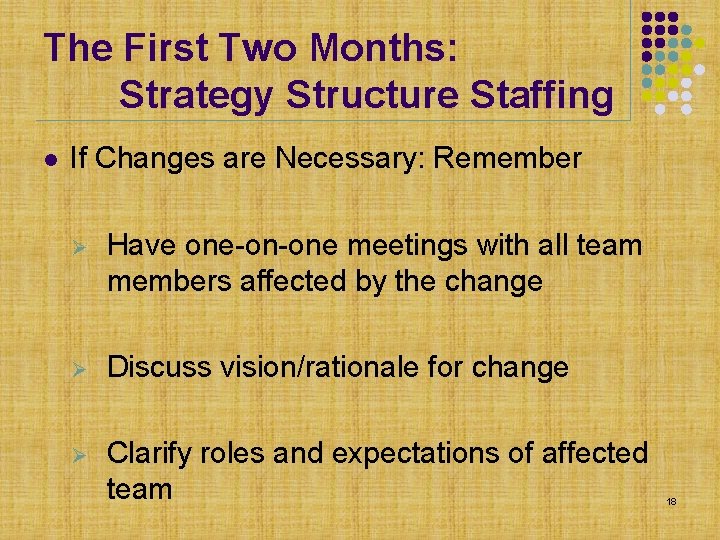 The First Two Months: Strategy Structure Staffing l If Changes are Necessary: Remember Ø The First Two Months: Strategy Structure Staffing l If Changes are Necessary: Remember Ø