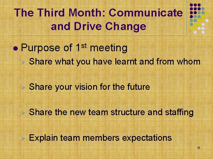 The Third Month: Communicate and Drive Change l Purpose of 1 st meeting Ø The Third Month: Communicate and Drive Change l Purpose of 1 st meeting Ø