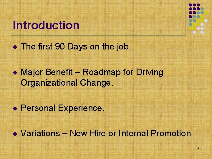 Introduction l The first 90 Days on the job. l Major Benefit – Roadmap Introduction l The first 90 Days on the job. l Major Benefit – Roadmap